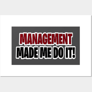 Management made me do it Posters and Art